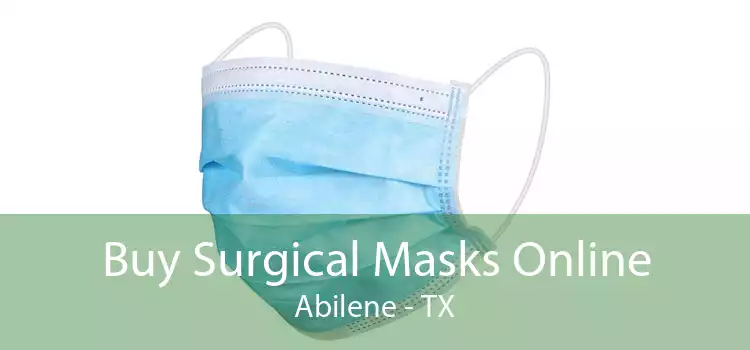 Buy Surgical Masks Online Abilene - TX