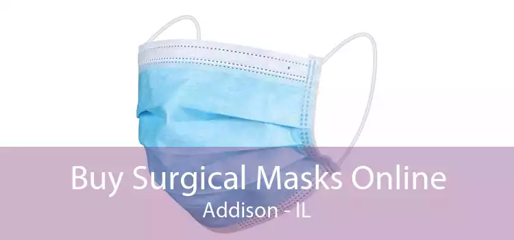 Buy Surgical Masks Online Addison - IL