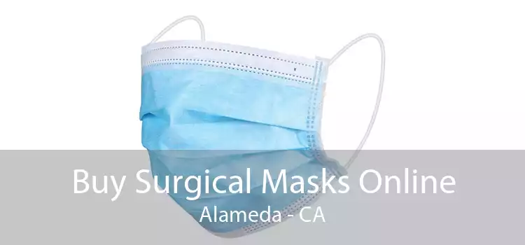 Buy Surgical Masks Online Alameda - CA
