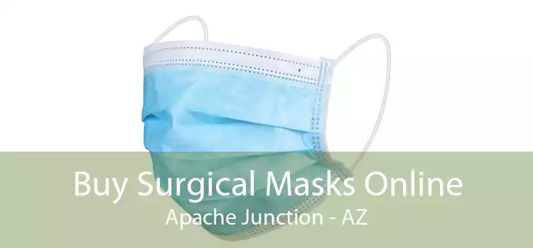 Buy Surgical Masks Online Apache Junction - AZ