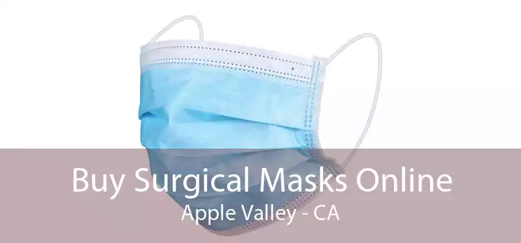 Buy Surgical Masks Online Apple Valley - CA
