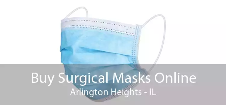 Buy Surgical Masks Online Arlington Heights - IL