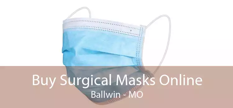 Buy Surgical Masks Online Ballwin - MO