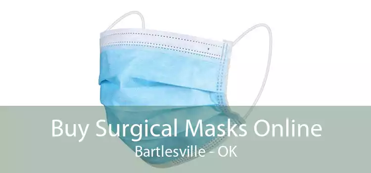 Buy Surgical Masks Online Bartlesville - OK