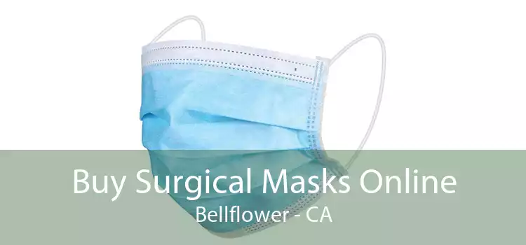 Buy Surgical Masks Online Bellflower - CA