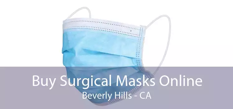 Buy Surgical Masks Online Beverly Hills - CA