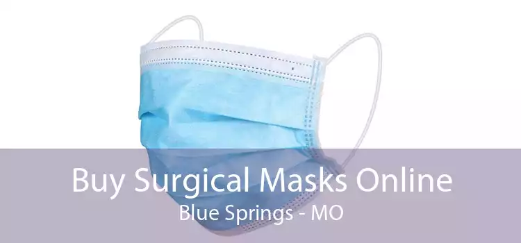 Buy Surgical Masks Online Blue Springs - MO