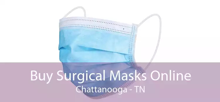 Buy Surgical Masks Online Chattanooga - TN
