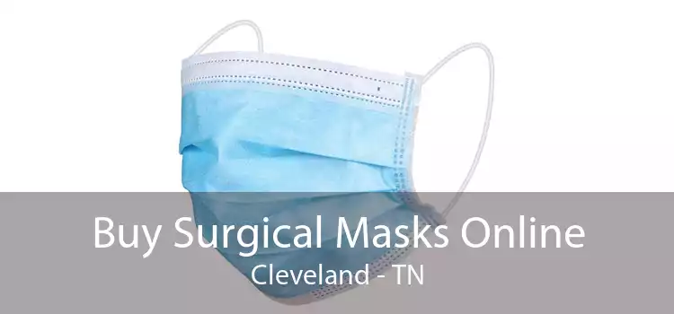 Buy Surgical Masks Online Cleveland - TN