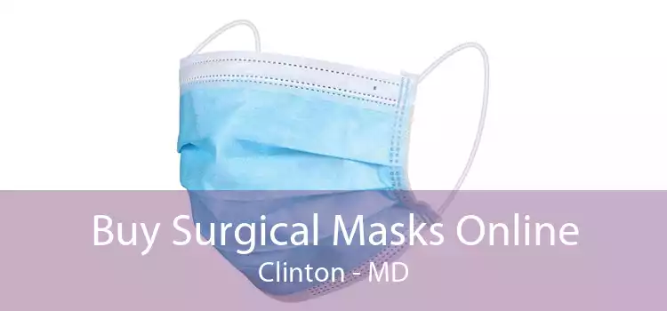 Buy Surgical Masks Online Clinton - MD