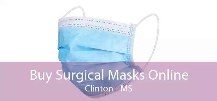 Buy Surgical Masks Online Clinton - MS