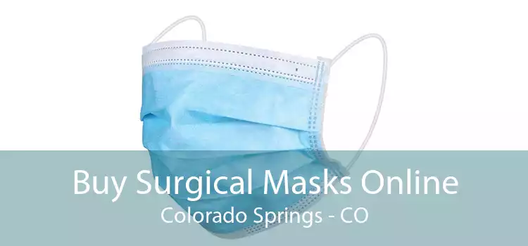 Buy Surgical Masks Online Colorado Springs - CO