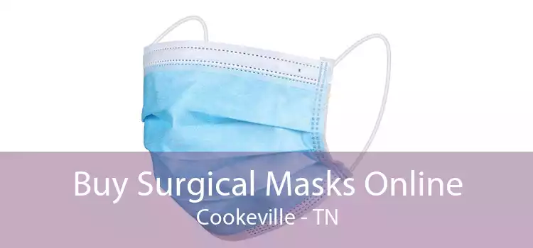 Buy Surgical Masks Online Cookeville - TN